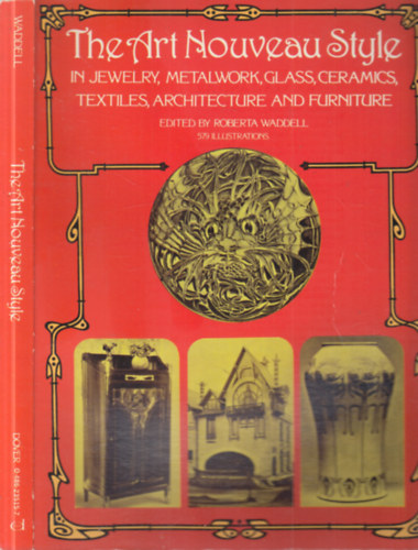 Roberta Waddell - The Art Nouveau Style in Jewelry, Metalwork, Glass, Ceramics, Textiles, Architecture and Furniture