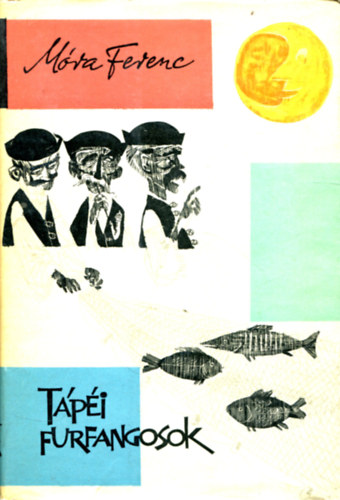 Móra Ferenc - Tápéi furfangosok I.