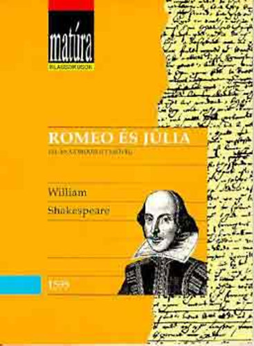 William Shakespeare - Romeo �s J�lia (Mat�ra klasszikusok) - Teljes, gondozott sz�veg