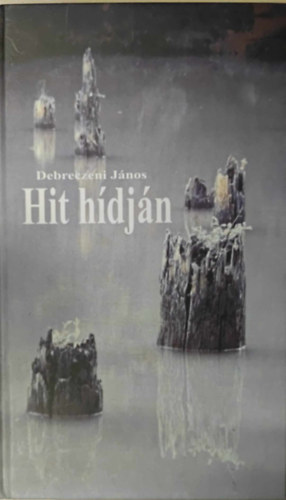 Debreczeni János - Hit hídján