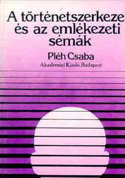 Pl�h Csaba - A t�rt�netszerkezet �s az eml�kezeti s�m�k