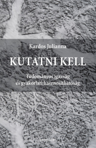 Kardos Julianna - Kutatni kell