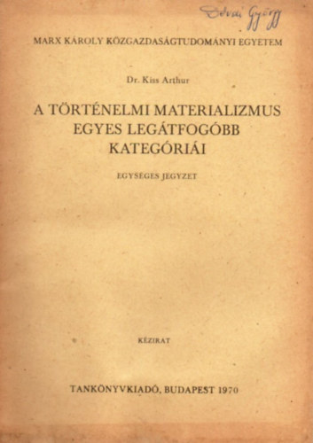 Dr. Kiss Arthur - A t�rt�nelmi materializmus egyes leg�tfog�bb kateg�ri�i