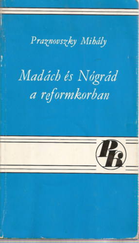 Praznovszky Mihály - Madách és Nógrád a reformkorban