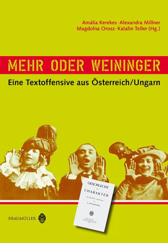 Amlia Kerekes Alexandra Millner Magdolna Orosz Katalin Teller  (Hg.) - Mehr oder Weininger : Eine Textoffensive aus sterreich/Ungarn