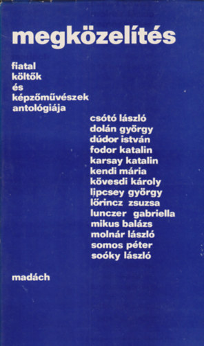 Doln Gyrgy, Ddor Istvn, Fodor Katalin, Karsay Katalin Cst Lszl - Megkzelts - Fiatal kltk s kpzmvszek antolgija