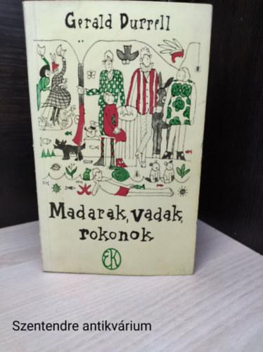 szerző- Gerald Durrell :szerkesztö- Geher István - Madarak, vadak, rokonok.Révbíró Tamás fordításával:(Fekete-fehér illusztrációkat tartalmaz.saját fotóval)