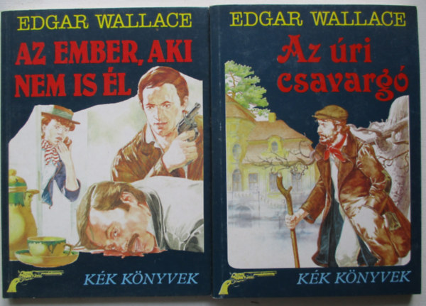 Edgar Wallace - Az ri csavarg + Az ember, aki nem is l