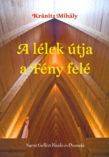 Kr�nitz Mih�ly - A l�lek �tja a F�ny fel�