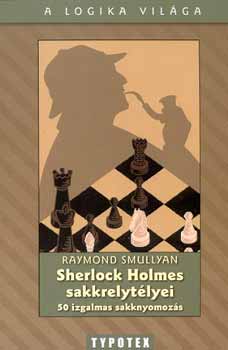 Raymond Smullyan - Sherlock Holmes sakkrejtlyei - 50 izgalmas sakknyomozs