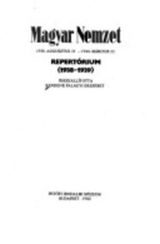 Dékány Endre (összeáll.) - Magyar Nemzet- Repertórium (1938. aug. 25- 1944. márc. 22.)