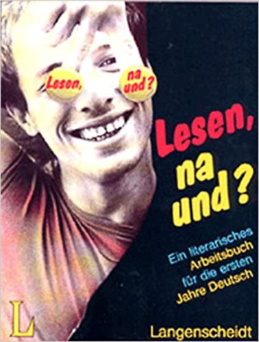 Kees van Eunen, Rinny Huizinga, Tineke Ris Nel Boschma - Lesen, na und? Ein literarisches Arbeitsbuch fr die ersten Jahre Deutsch