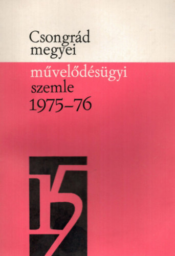 Dr. Vida Zoltn  (szerk.) - Csongrd megyei mveldsgyi szemle 1975/76. tanv XV.