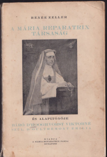Renée Zeller - A Mária Reparatrix Társaság és alapítónője, Emilie D'Oultremont