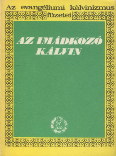 Dr. Bolyki János - Az imádkozó Kálvin