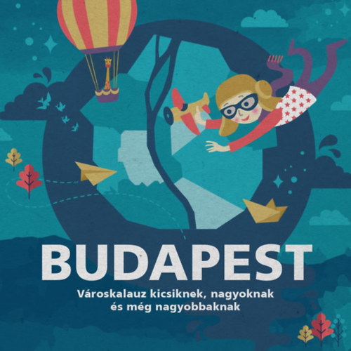 Dusik Mni Foki Pter - Budapest - Vroskalauz kicsiknek, nagyoknak s mg nagyobbaknak