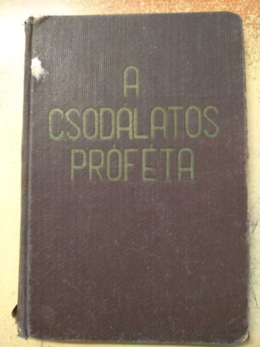 Zeiner Alajos - A csodlatos prfta I. Megdicslt Emberfia