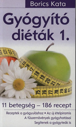 Borics Kata - Gyógyító diéták 1. - 11 betegség - 186 recept