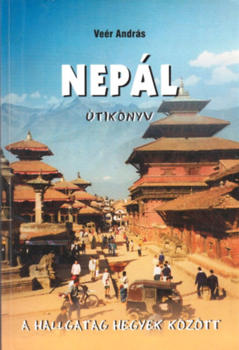 Ve�r Andr�s - Nep�l �tik�nyv-A hallgatag hegyek k�z�tt