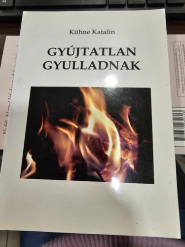 Khne Katalin - Gyjtatlan gyulladnak