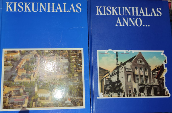 Szakl Aurl  (szerk.) - 2db Kuskunhalasrl szl knyv - Szakl Aurl (szerk.)-Kiskunhalas; Kiskunhalas anno...