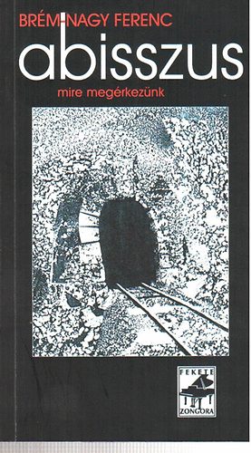 Br�m-Nagy Ferenc - Abisszus mire meg�rkez�nk