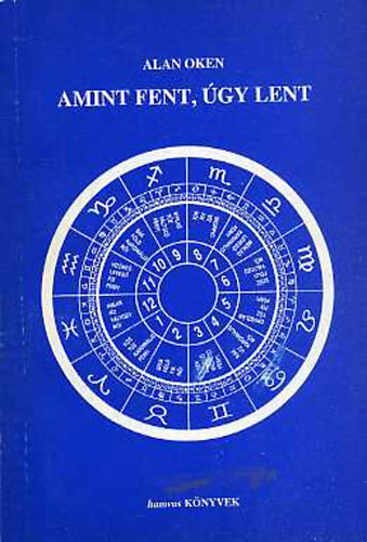 Alan Oken - Amint fent, gy lent: Az asztrolgia nyelve I.