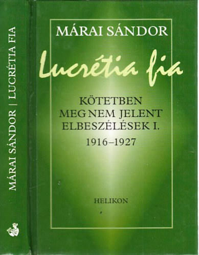 M�rai S�ndor - Lucr�tia fia (k�tetben meg nem jelent elbesz�l�sek I. 1916-1927)