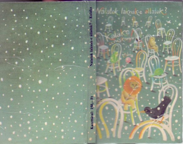 A Kal�ka egy�ttes tagjai  (�ssze�ll�tott�k �s el�adj�k) - N�latok laknak-e �llatok? (Kal�ka zen�sk�nyv) - Horv�th M�ria rajzaival