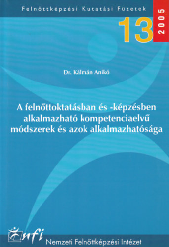 Dr. Kálmán Anikó - A felnőttoktatásban és -képzésben alkalmazható kompetenciaelvű módszerek és azok alkalmazhatósága