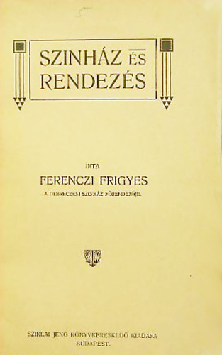 Ferenczi Frigyes - Sz�nh�z �s rendez�s