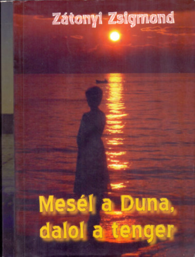 Ztonyi Zsigmond - Mesl a Duna, dalol a tenger