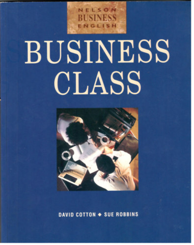 David Cotton; Sue Robbins - Business Class (Nelson Business English)