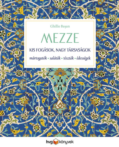Ghillie Basan - MEZZE - Kis fogsok, nagy trsasgok