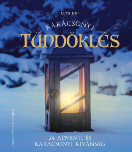 Ruth Heil - Karácsonyi Tündöklés - 24 Adventi és Karácsonyi Kívánság