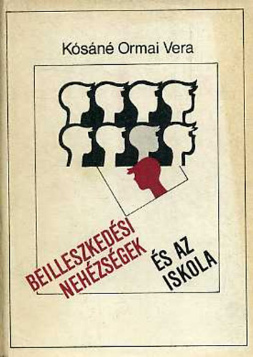 Kósáné Ormai Vera - Beilleszkedési zavarok és az iskola