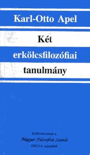 Karl-Otto Apel - K�t erk�lcsfiloz�fiai tanulm�ny