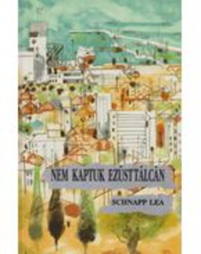 Schnapp Lea - Nem kaptuk ezüsttálcán