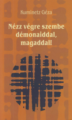 Kuminetz G�za - N�zz v�gre szembe d�monaiddal, magaddal!