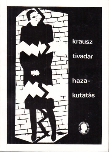 Krausz Tivadar - Hazakutatás (avagy "Krausz elvtárs mi van a fiókban?" 1980-1990)