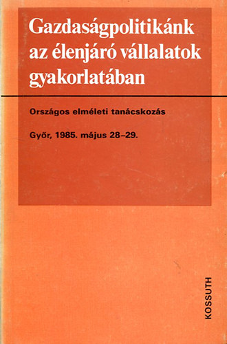 Gazdaságpolitikánk az élenjáró vállalatok gyakorlatában