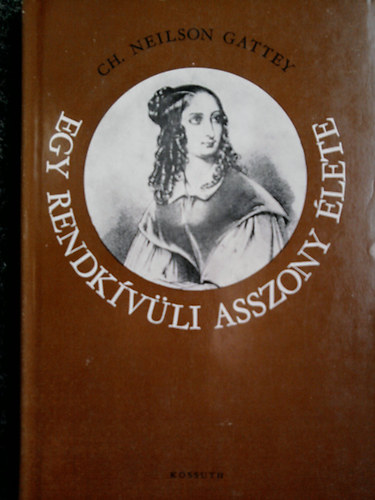 Ch. Neilson Gattey - Egy rendk�v�li asszony �lete