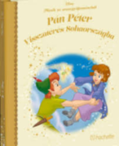 Pán Péter: Visszatérés Sohaországba  - Mesék az aranygyűjteményből