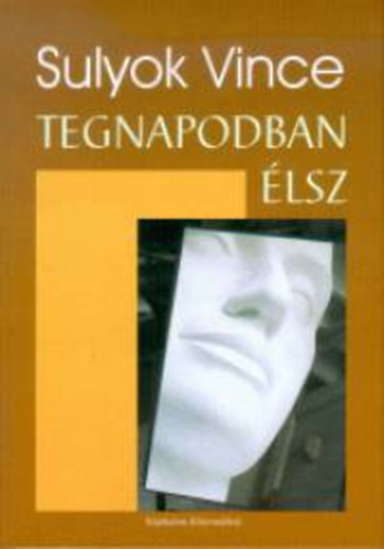 Sulyok Vince - Tegnapodban �lsz