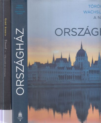 Török András, Wachsler Tamás, Gerő András - 2 db. építészet (A nevezetes magyar Országház és a tér, ahol áll + Térerő: A Kossuth tér története)