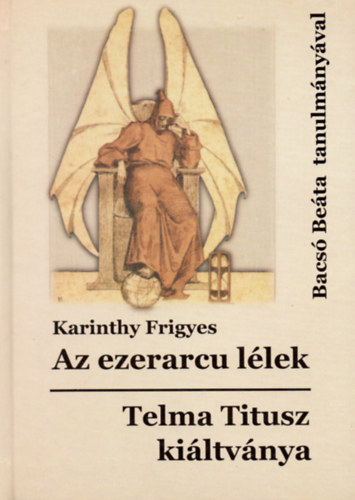 Karinthy Frigyes - Az ezerarcu llek - Telma Titusz kiltvnya (Bacs Beta tanulmnyval)