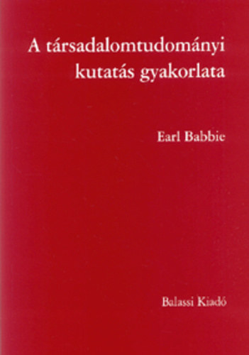 Earl Babbie - A t�rsadalomtudom�nyi kutat�s gyakorlata