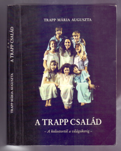Maria Augusta Trapp - A Trapp csald - A kolostortl a vilgsikerig