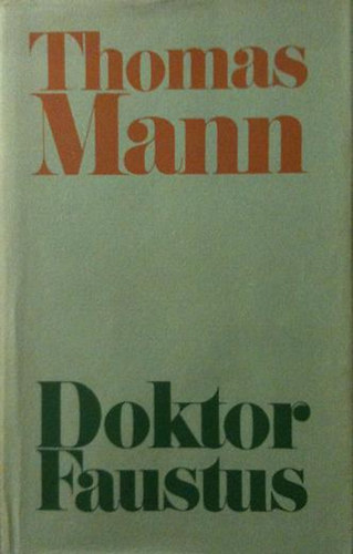 Thomas Mann - Doktor Faustus. Adrian Leverkhn nmet zeneszerz lete, elmondja egy bartja