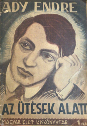 Ady Endre - Az �t�sek alatt. (Magyar �let Kisk�nyvt�r 1. sz�m)
